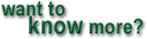 want to know more?